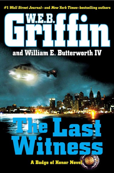 Last witness :, The  A Badge of Honor Novel / W.E.B. Griffin and William E. Butterworth IV. Hardcover Book{HCB}