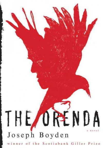 The orenda : a novel / Joseph Boyden. Hardcover Book{HCB}