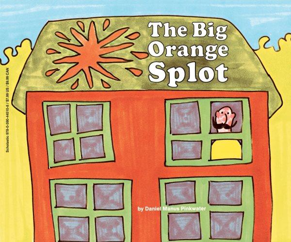 The big orange splot / Daniel Manus Pinkwater.