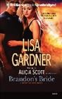Brandon's bride (digital audio player) [sound recording] / Lisa Gardner writing as Alicia Scott.