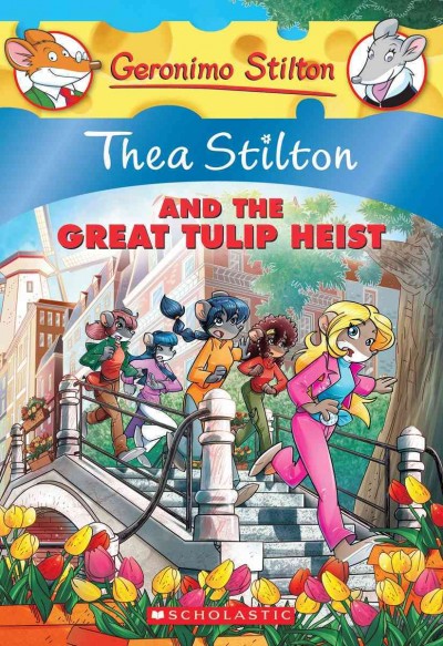 Thea Stilton and the great tulip heist / Thea Stilton ; [illustrations by Barbara Pellizzari (drawings) and Daniele Verzini (color) ; translated by Emily Clement].