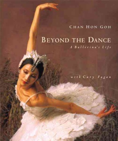 Beyond the dance [electronic resource] : a ballerina's life / Chan Han Go with Cary Fagan.