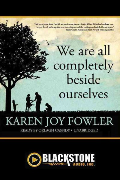 We are all completely beside ourselves [electronic resource] / Karen Joy Fowler.