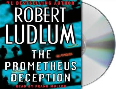 The Prometheus deception [sound recording] / Robert Ludlum ; read by Frank Muller.