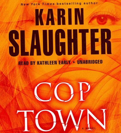Cop town [sound recording] : [a novel] / by Karin Slaughter.