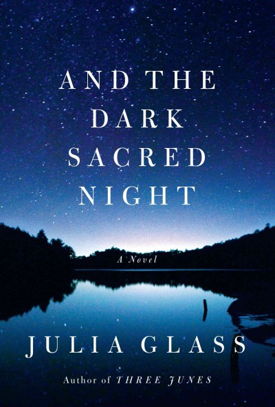 And the dark sacred night / Julia Glass.