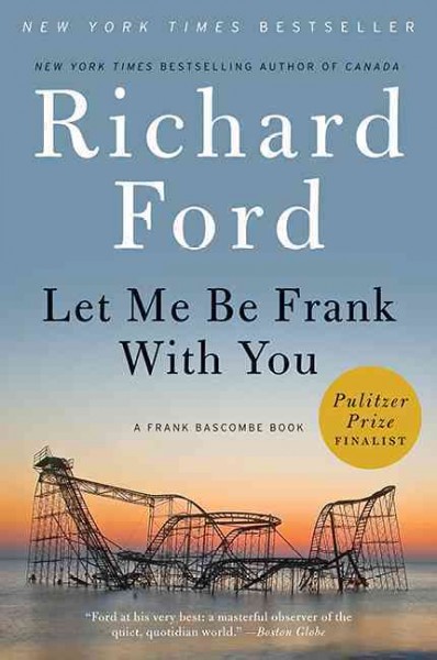 Let me be Frank with you / Richard Ford.