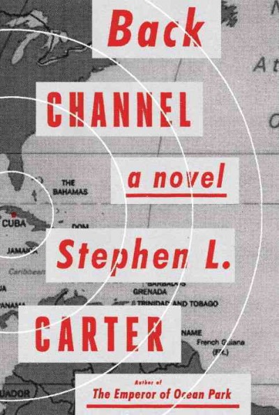 Back channel : a novel / Stephen L. Carter.