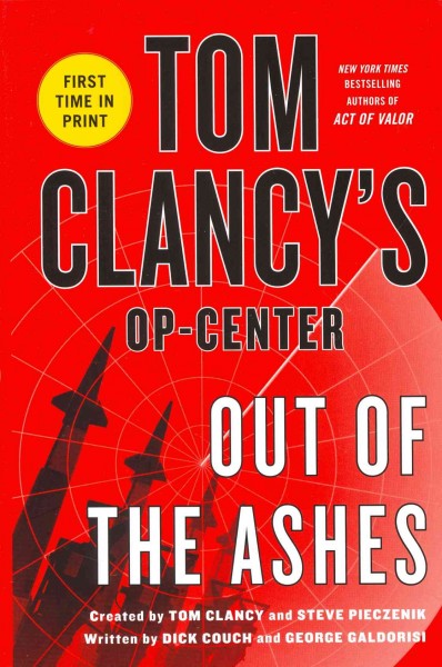 Out of the ashes : Tom Clancy's Op-center created by Tom Clancy and Steve Pieczenik ; written by Dick Couch and George Galdorisi.