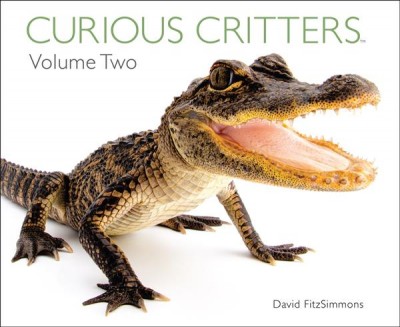 Curious critters. Volume two  text and photography by David FitzSimmons.