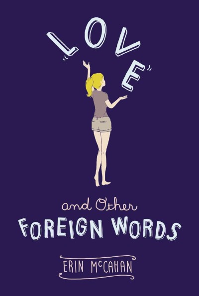 Love and other foreign words  Erin McCahan.