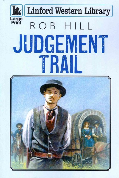 Judgement trail [large print] / Rob Hill.