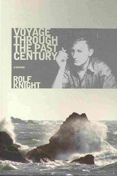Voyage through the past century : [a memoir] / Rolf Knight.