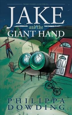 Jake and the giant hand / Philippa Dowding ; illustrations by Shawna Daigle.