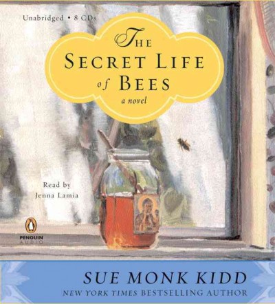 The secret life of bees [sound recording] : a novel / Sue Monk Kidd.