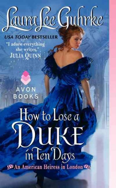 How to lose a duke in ten days : an American heiress in London / Laura Lee Guhrke.