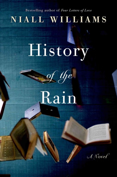 History of the rain : a novel / Niall Williams.
