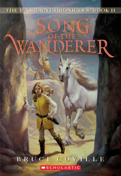 Song of the wanderer / The Unicorn Chronicles Book II / Bruce Coville.