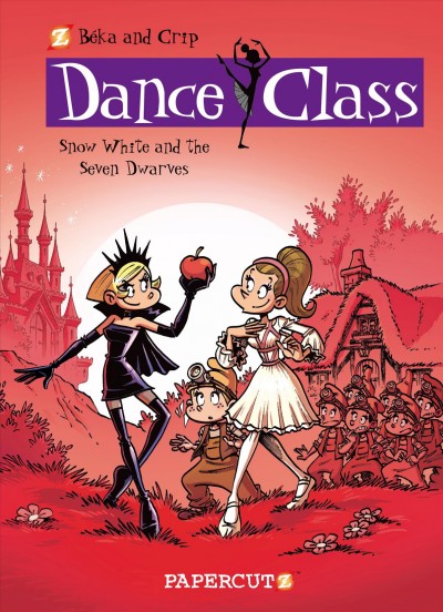Dance class. 8, Snow White and the seven dwarves / Crip, art ; Béka, story ; Maëla Cosson, color ; translation, Joe Johnson.