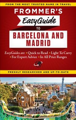 Frommer's easyguide to Barcelona & Madrid / by Patricia Harris & David Lyon.