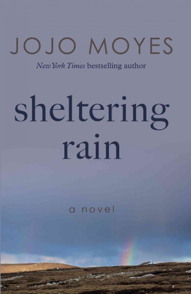 Sheltering rain [text (large print)] / Jojo Moyes.