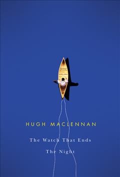 The watch that ends the night [electronic resource] / Hugh MacLennan ; introduction, David McKnight ; general editor, Michael Gnarowski.