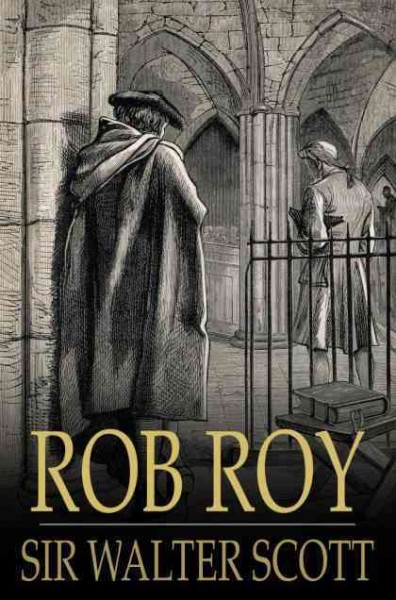 Rob Roy [electronic resource] / Sir Walter Scott.