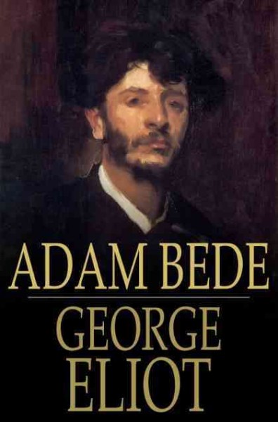 Adam Bede [electronic resource] / George Eliot.