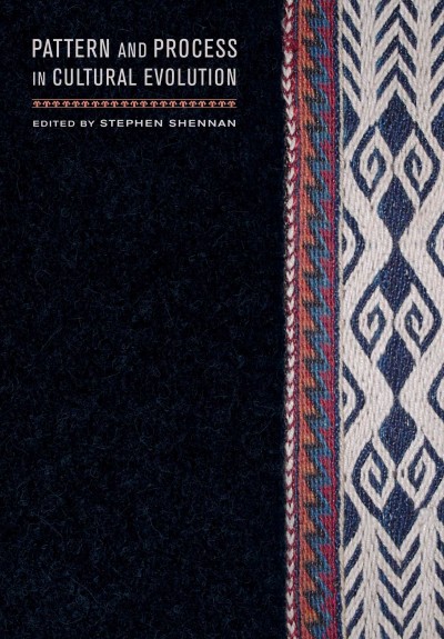 Pattern and process in cultural evolution [electronic resource] / edited by Stephen Shennan.
