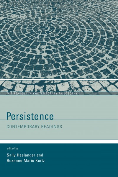 Persistence [electronic resource] : contemporary readings / edited by Sally Haslanger and Roxanne Marie Kurtz.