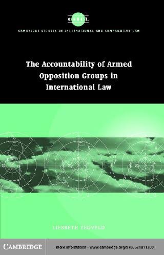 Accountability of armed opposition groups in international law [electronic resource] / Liesbeth Zegveld.