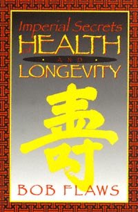 Imperial secrets of health and longevity [electronic resource] / Bob Flaws.