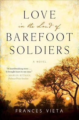 Love in the land of barefoot soldiers : a novel / Frances Vieta. 