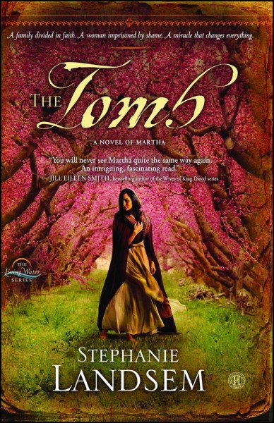 The tomb : a novel of Martha / Stephanie Landsem.
