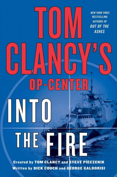 Tom Clancy's Op-Center. Into the fire / created by Tom Clancy and Steve Pieczenik ; written by Dick Couch and George Galdorisi.