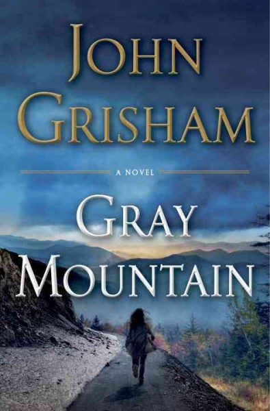 Gray Mountain : A novel / John Grisham.