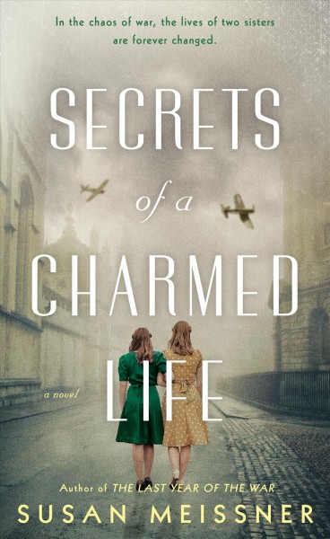 Secrets of a charmed life / Susan Meissner.