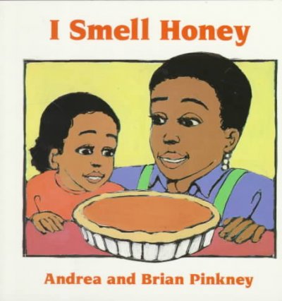 I smell honey [board book] / Andrea and Brian Pinkney.