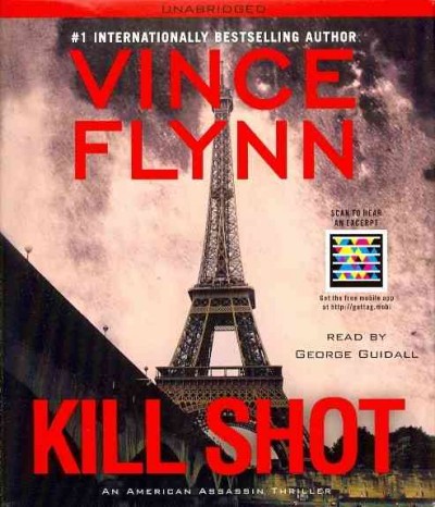 Kill shot [sound recording (CD)] / written by Vince Flynn ; read by Armand Schultz.