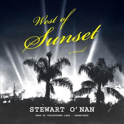 West of Sunset : [sound recording] a novel / by Stewart O'Nan.
