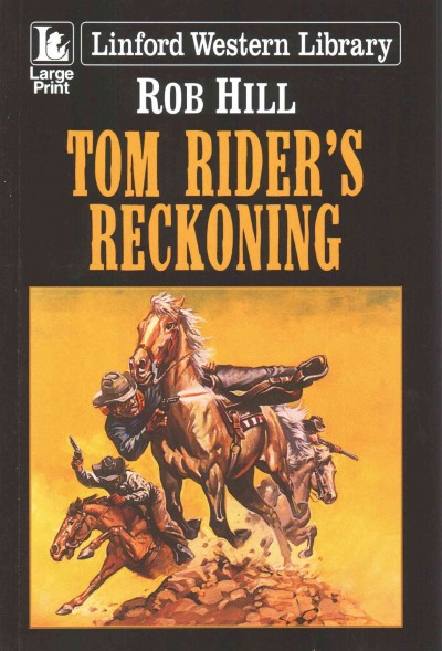Tom Rider's reckoning / Rob Hill.