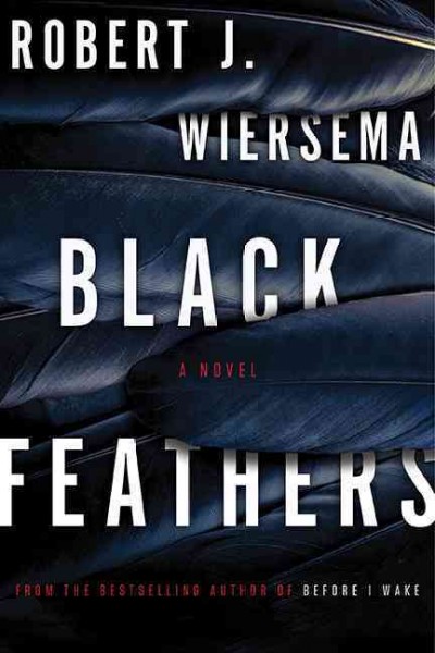 Black Feathers : a novel / Robert J. Wiersema.