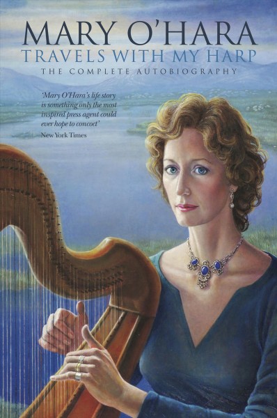 Travels with my harp : the complete autobiography / Mary O'Hara.
