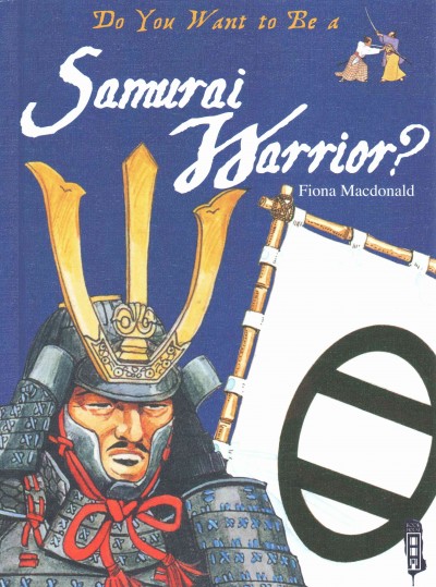 A samurai warrior / Fiona Macdonald ; illustrated by John James.
