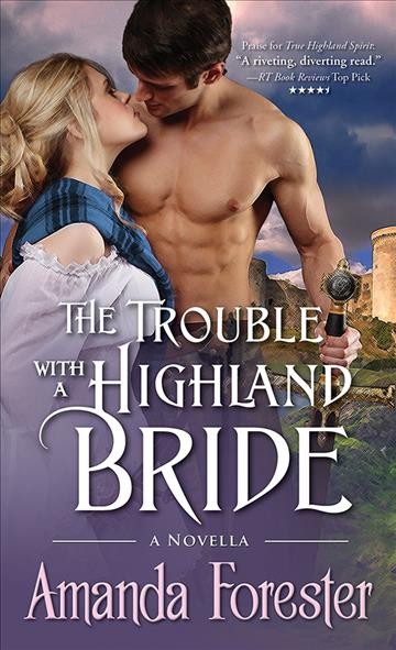 Trouble with a highland bride [electronic resource] : a novella / Amanda Forester.
