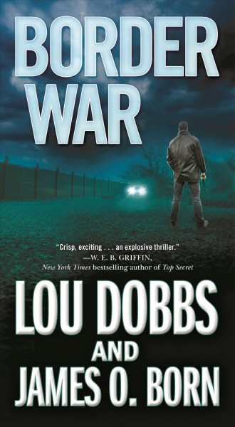 Border war / Lou Dobbs, James O. Born.