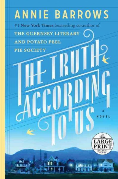 The truth according to us [large print] : a novel / Annie Barrows.