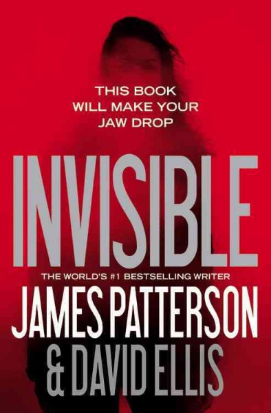 Invisible / James Patterson and David Ellis.