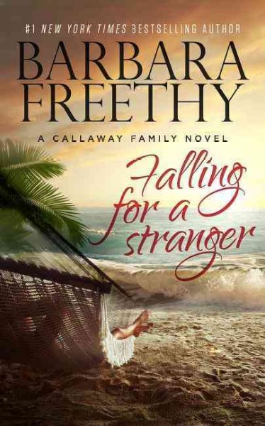 Falling for a stranger : the Callaways / Barbara Freethy.