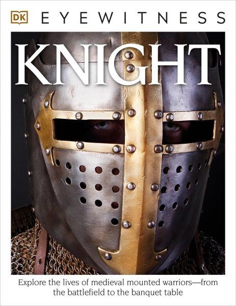 Knight / written by Christopher Gravett, photographed by Geoff Dann